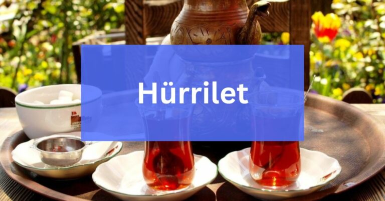 Hürrilet – The Traditional Turkish Tea With A Unique Flavor!