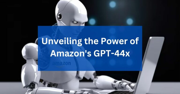 Unveiling the Power of Amazons GPT44x – A Comprehensive Guide!