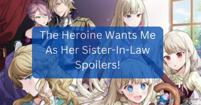The Heroine Wants Me As Her Sister-In-Law Spoilers!