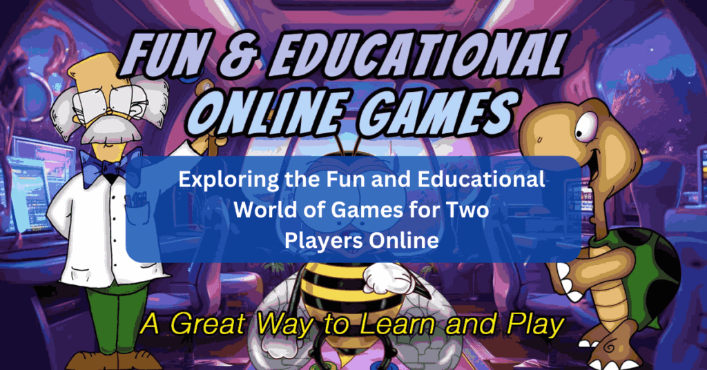 Exploring the Fun and Educational World of Games for Two Players Online