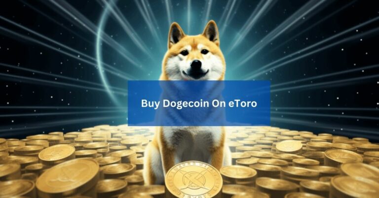 Buy Dogecoin On eToro – A Thoughful Guide In 2024!