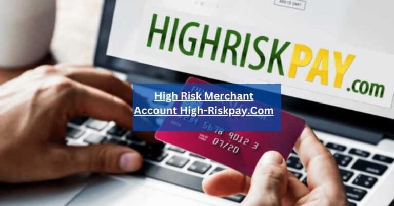 High Risk Merchant Account High-Riskpay.Com – Exploring!